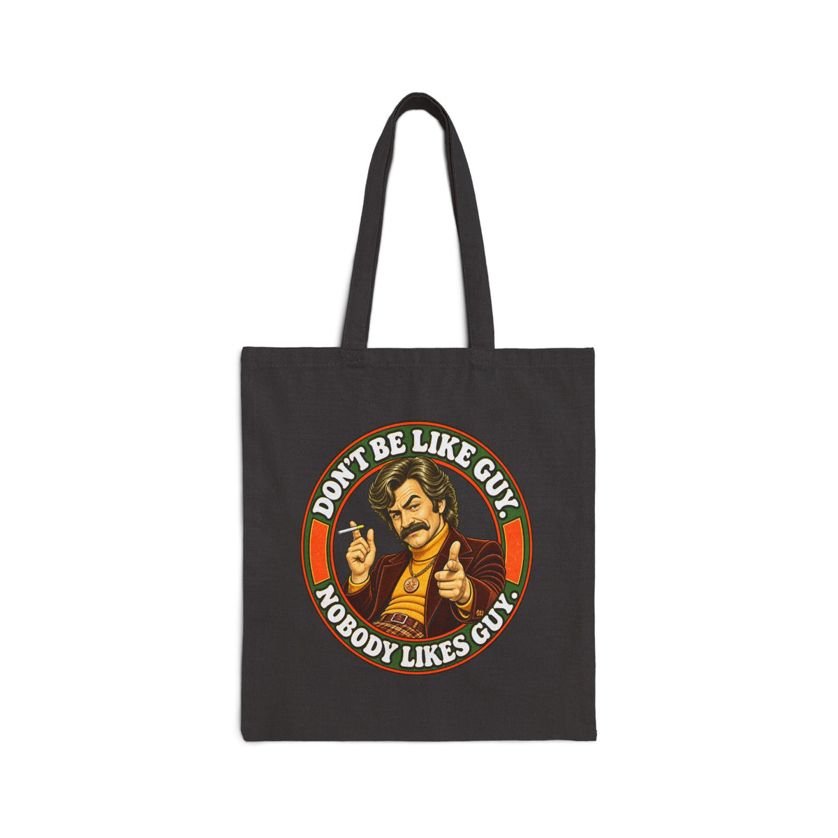 Black cotton tote bag with 'Don't Be Like Guy. Nobody Likes Guy.' retro graphic on front