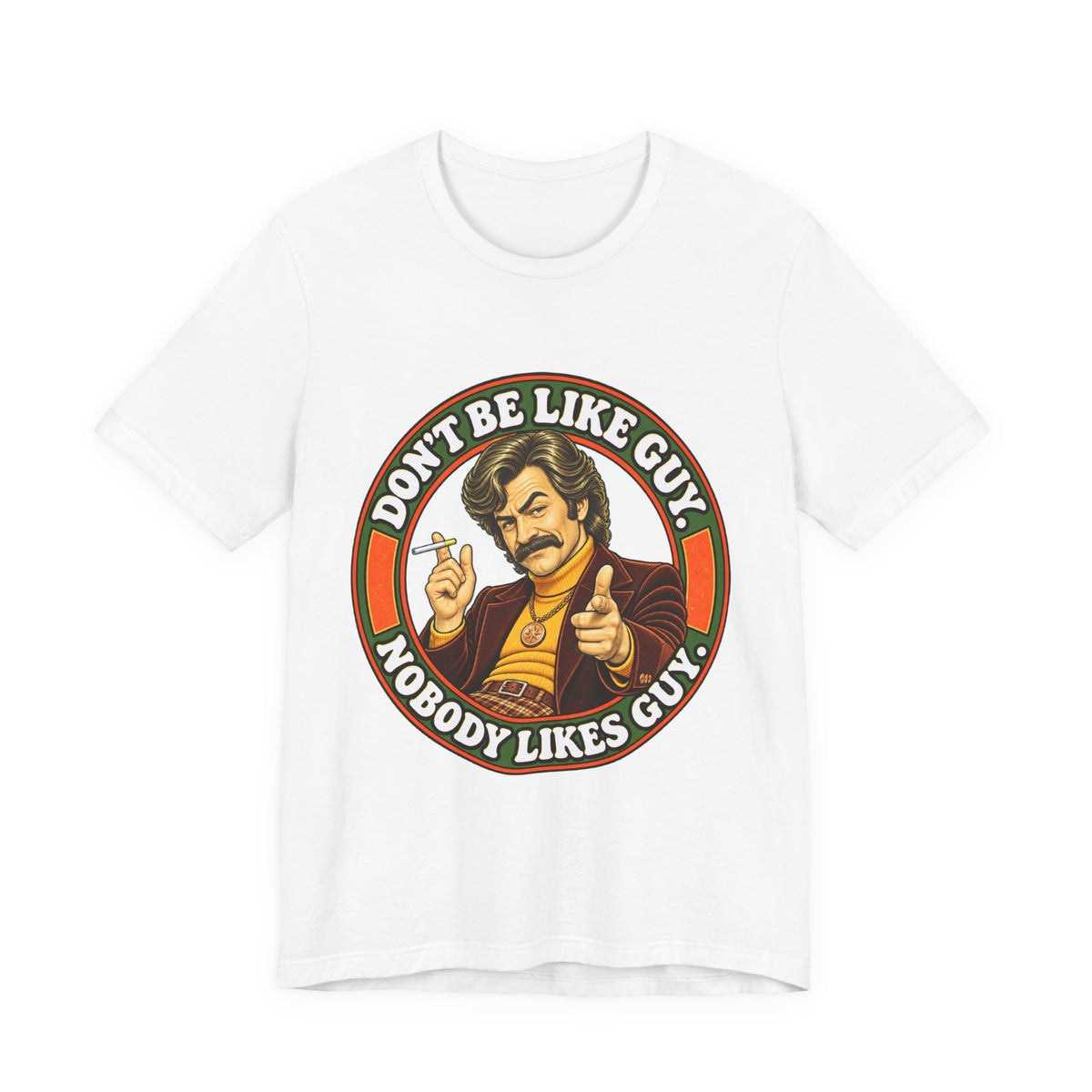 White t-shirt with retro 'Don't Be Like Guy, Nobody Likes Guy' graphic