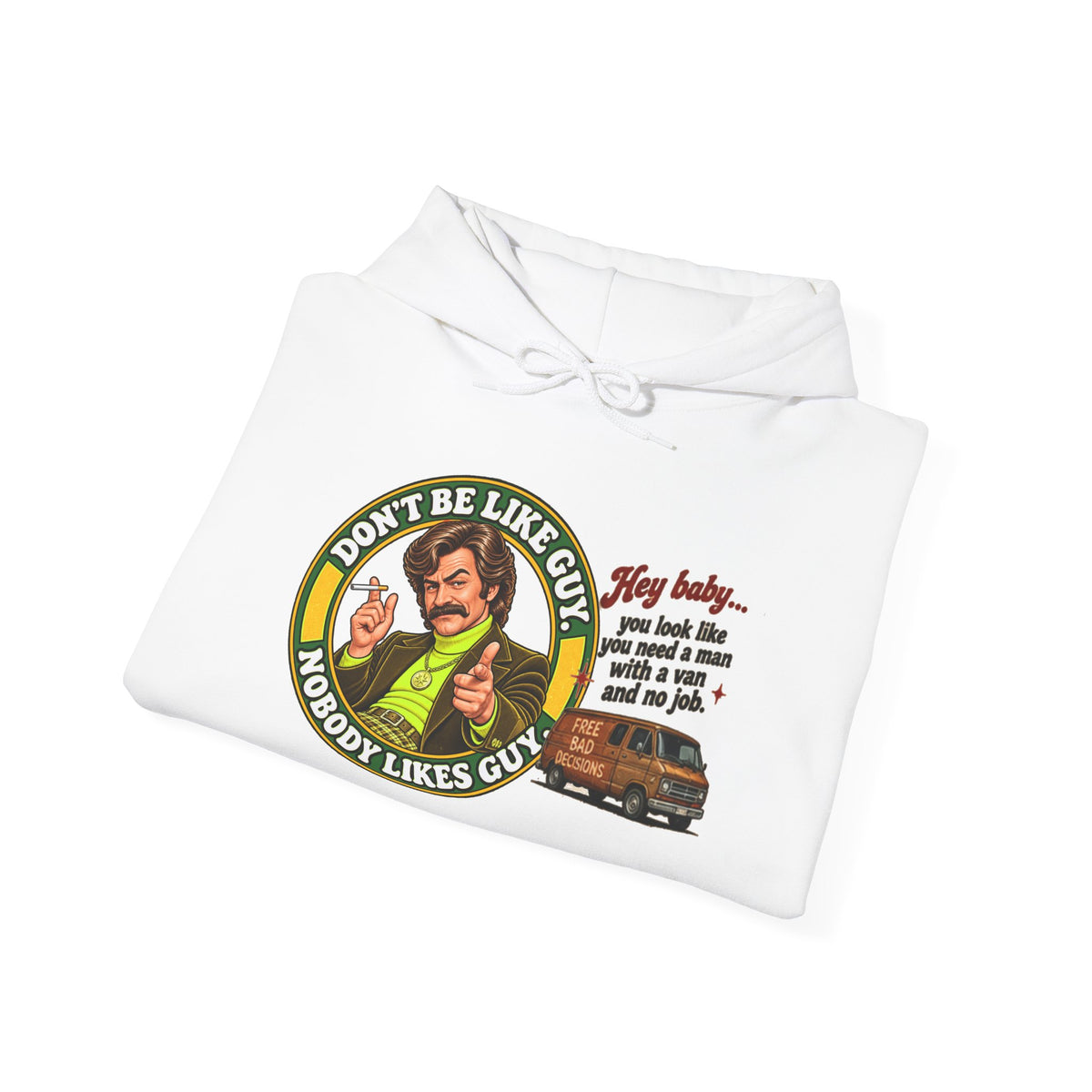 Folded white hoodie showing retro graphic and text 'Don't Be Like Guy. Nobody Likes Guy.'