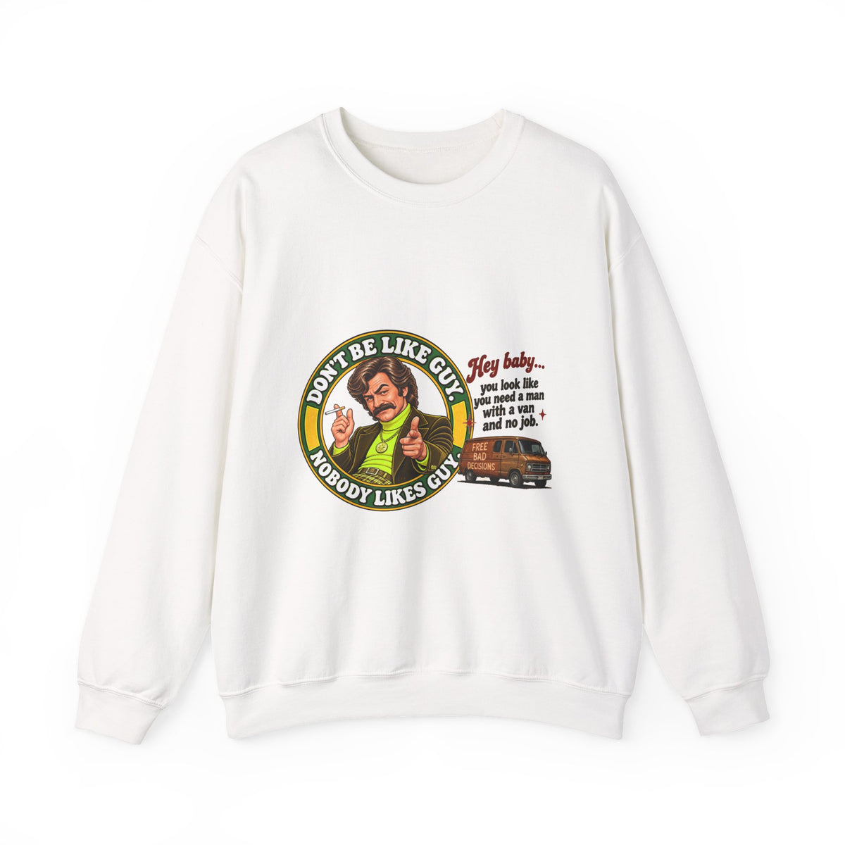 White crewneck sweatshirt with 'Don't Be Like Guy' retro graphic and quote