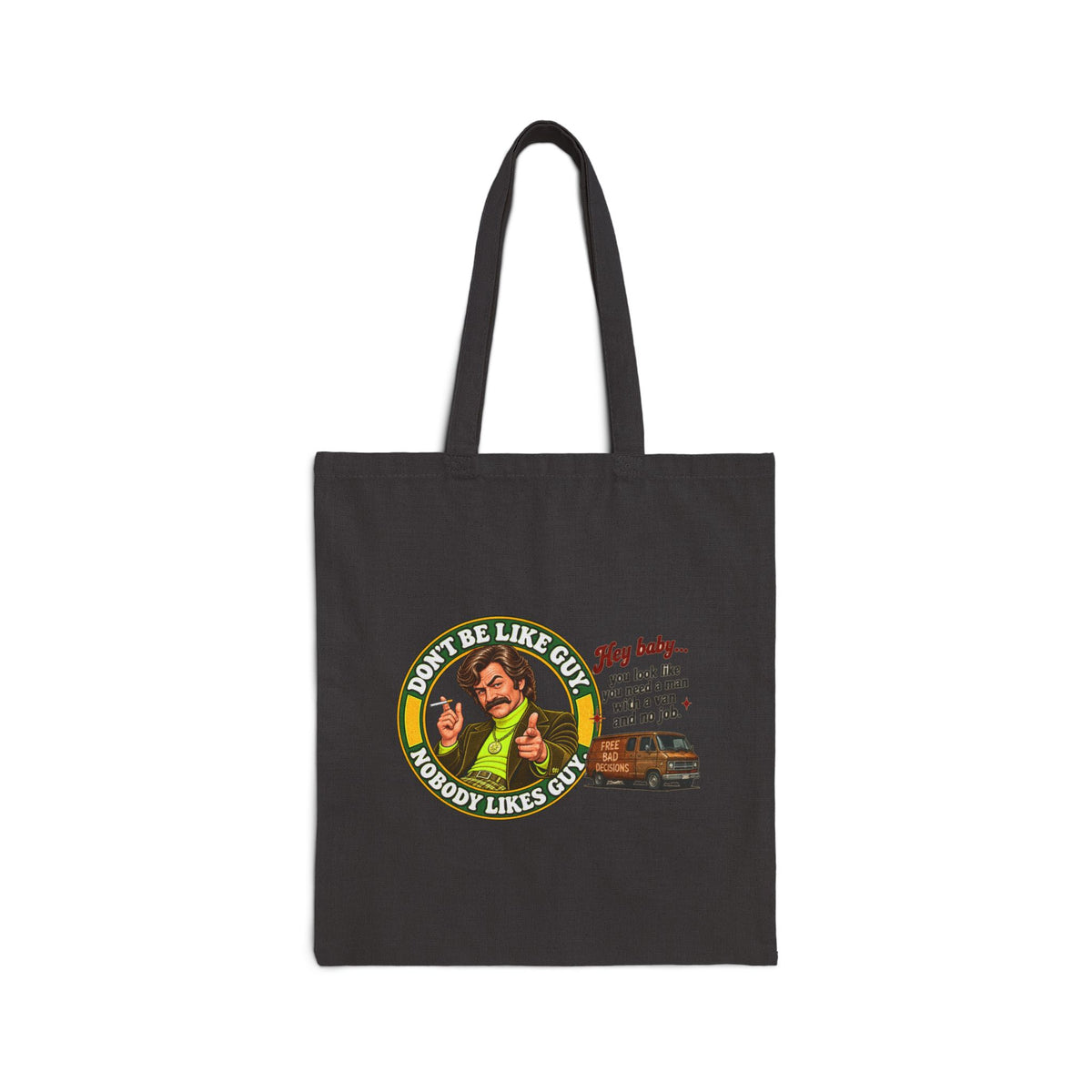 Black canvas tote bag with 'Don't Be Like Guy, Nobody Likes Guy' retro funny print