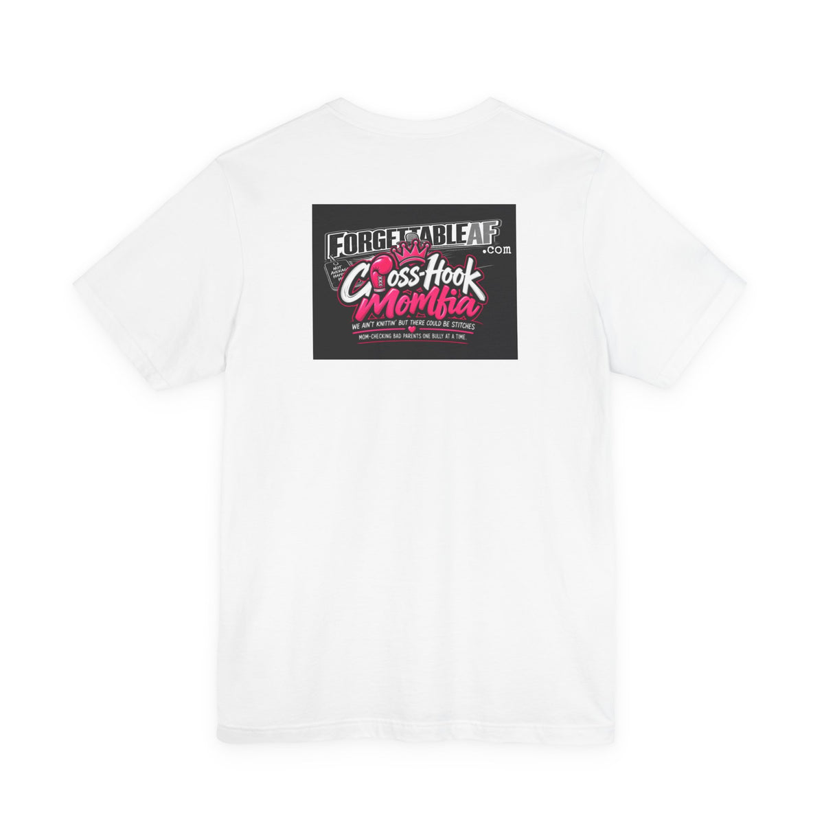 Back of white t-shirt featuring Cross-Hook Momfia and ForgettableAF.com logos.