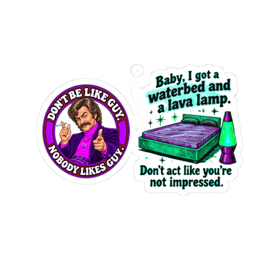 Glossy kiss-cut sticker with cartoon man in purple and 'Don't Be Like Guy. Nobody Likes Guy.' text next to sticker with waterbed, lava lamp, and 'Baby, I got a waterbed and a lava lamp. Don't act like you're not impressed.' text.