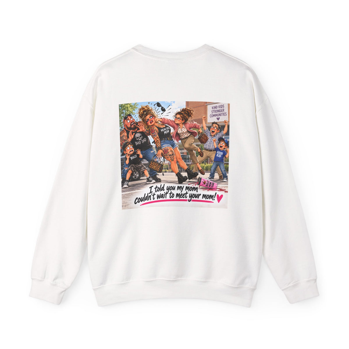 White crewneck sweatshirt with cartoon Momfia scene and 'I told you my mom couldn't wait to meet your mom!' text on back