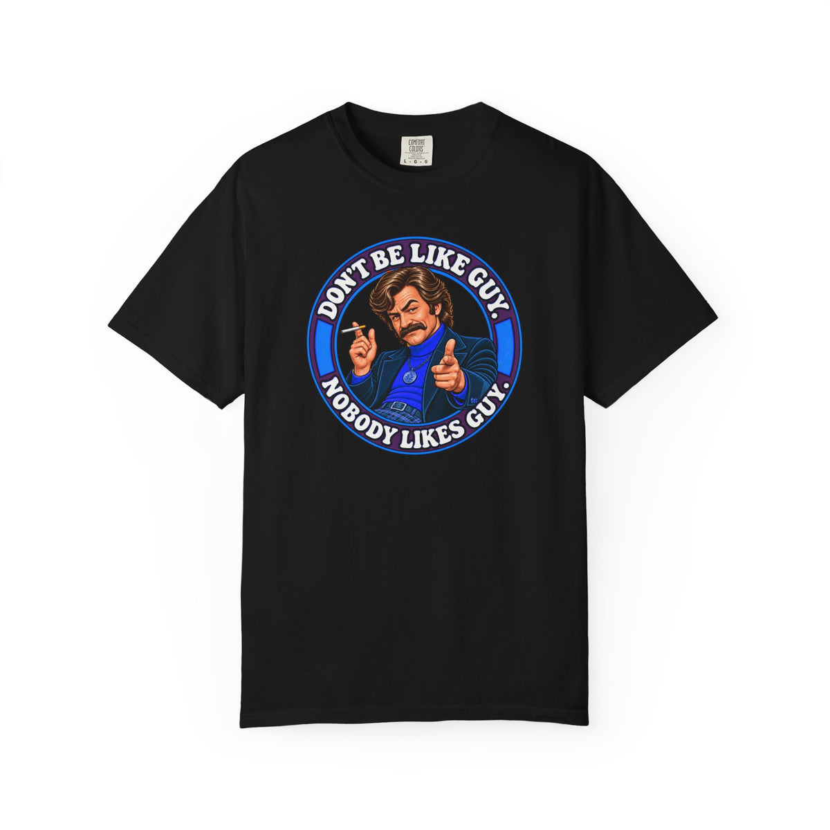 Flat black t-shirt with Don’t Be Like Guy cartoon and text on front