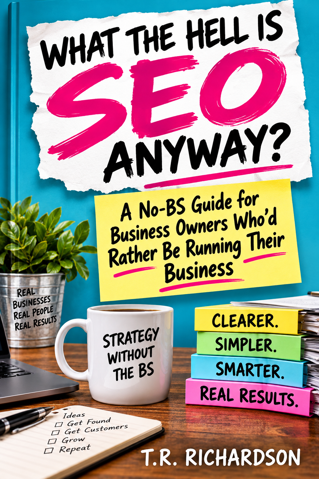 What The Hell Is SEO Anyway? A No-BS Guide for Business Owners